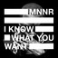 MNNR — I Know What You Want cover art