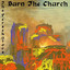 Burn the Church