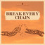 Break Every Chain