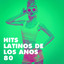 Hits Latinos de los Años 80 cover