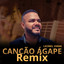 Canção Ágape - Remix
