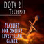 Dota 2 Techno Playlist for Online Livestream Gamer cover