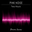 Pink Noise - Two Hours cover