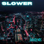 slower