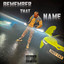 REMEMBER THAT NAME
