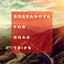 Bossanova For Road Trips cover