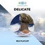 Delicate Sea Playlist cover
