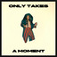 James Sebastian - Only Takes A Moment