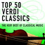 Top 50 Verdi Classics - The Very Best of Classical Music cover