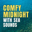 Comfy Midnight with Sea Sounds cover