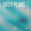 Dirty Plans