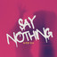 Say Nothing