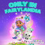 Only In Fairylandia - Gabby's Dollhouse