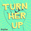 Turn Her Up cover