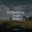 50 Best Rain Droplet Tracks cover