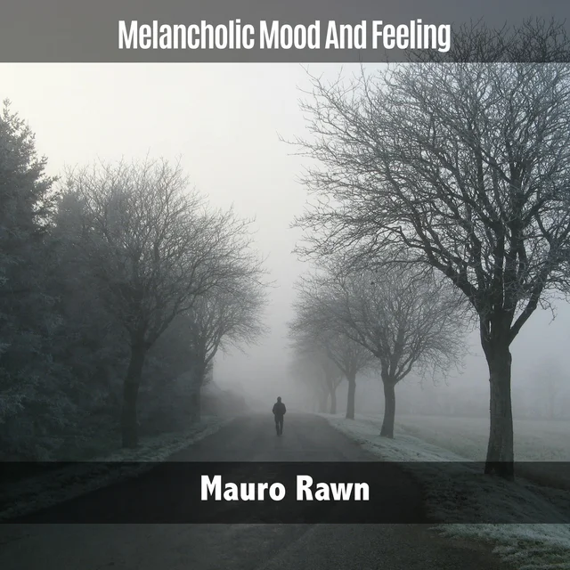 Melancholic Mood and Feeling