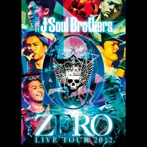 三代目J Soul Brothers LIVE TOUR 2012 0 ～ZERO～ by J SOUL BROTHERS