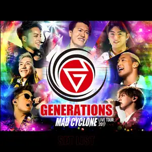 GENERATIONS LIVE TOUR 2017 MAD CYCLONE SET LIST by GENERATIONS