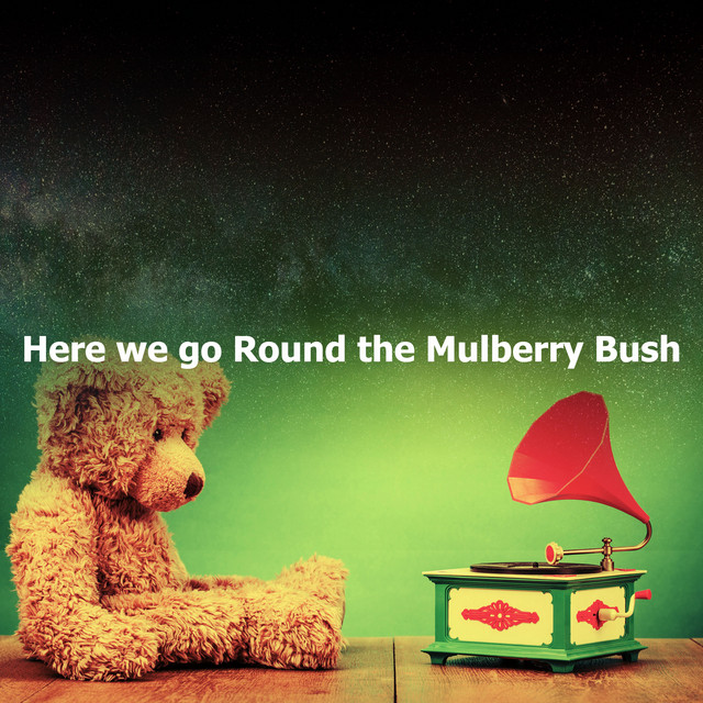 Here we go Round the Mulberry Bush - Album by Nursery Rhymes | Spotify