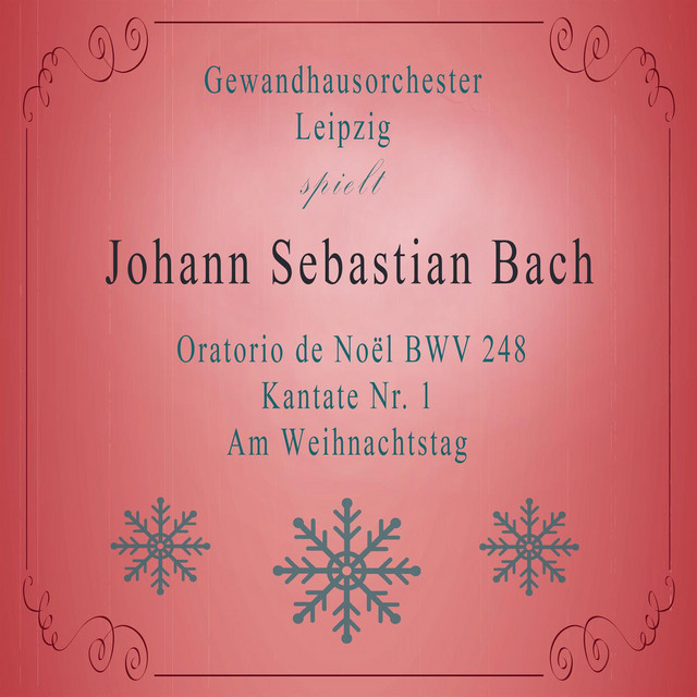 Gewandhausorchester Leipzig spielt: Johann Sebastian Bach: Oratorio de Noël BWV 248, Kantate Nr. 1, Am Weihnachtstag cover art
