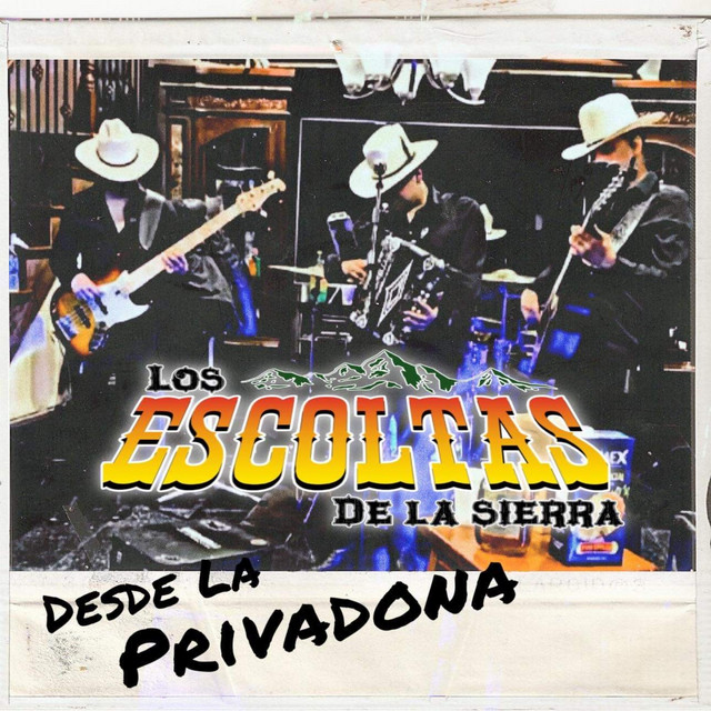 Desde La Privadona (En vivo) - Album by Los Escoltas De La Sierra | Spotify