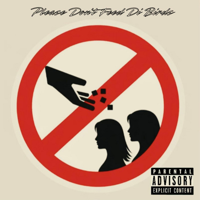 Please Don't Feed Di Birds