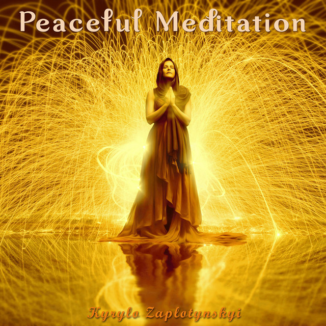 Обкладинка: Peaceful Meditation — Kyrylo Zaplotynskyi