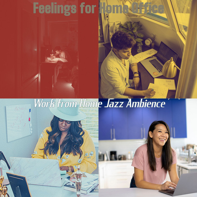 Feelings for Home Office - Album by Work from Home Jazz Ambience | Spotify