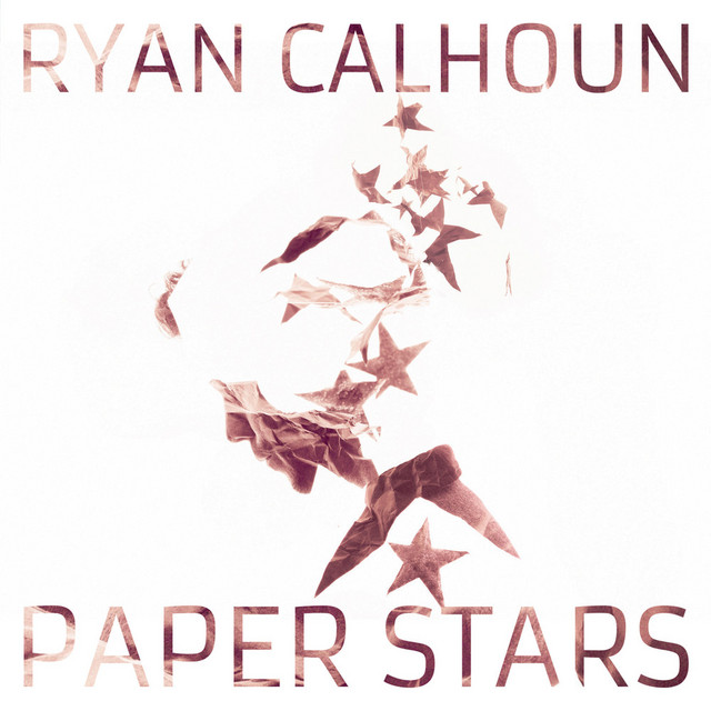 Paper Stars - EP by Ryan Calhoun | Spotify