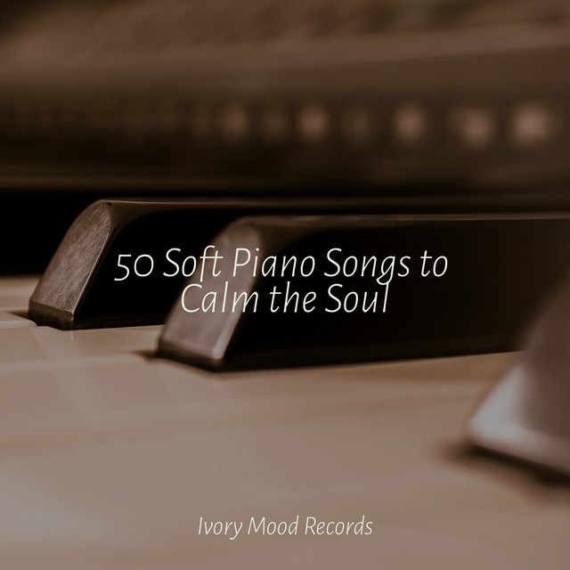 50 Soft Piano Songs to Calm the Soul - Album by SD | Spotify