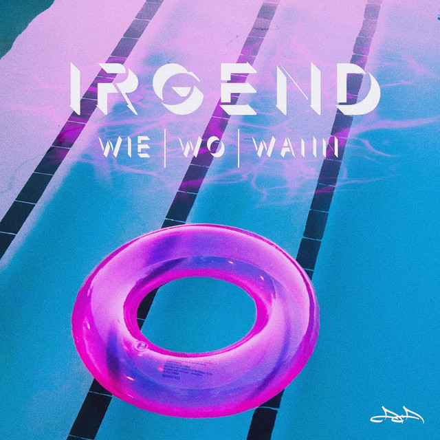 IRGENDWIE, IRGENDWO, IRGENDWANN