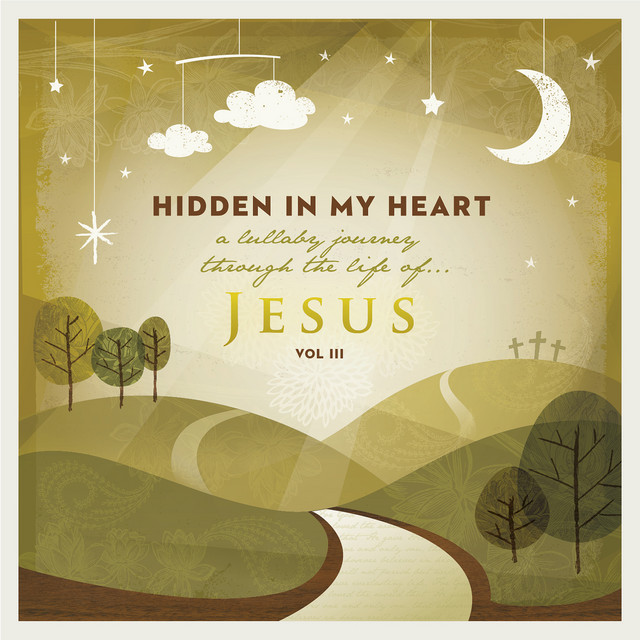 Hidden in My Heart (A Lullaby Journey Through the Life of Jesus
