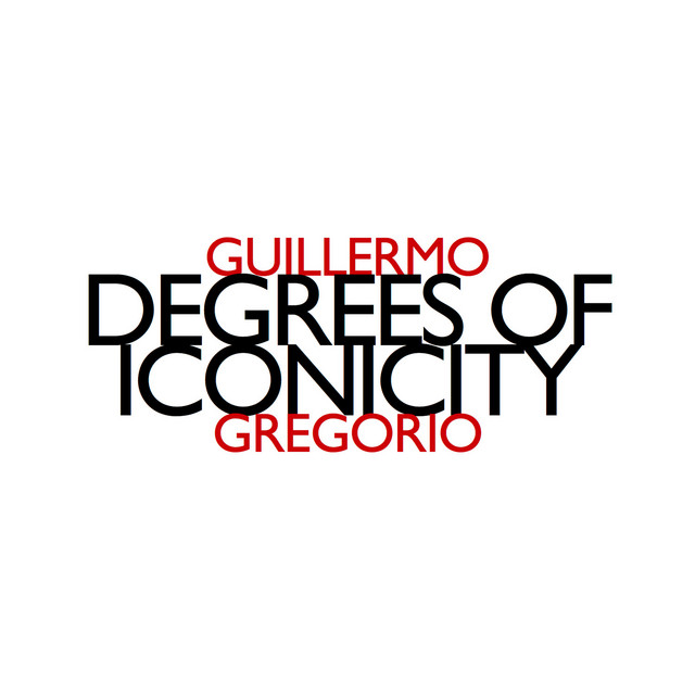 Guillermo Gregorio: Degrees of Iconicity