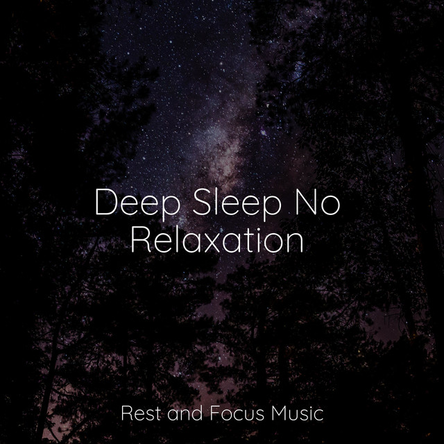Deep Sleep No Relaxation - Album by Guided Meditation Music Zone | Spotify