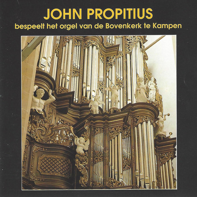 John Propitius bespeelt het orgel van de Bovenkerk te Kampen cover art