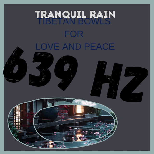 639 Hz Tranquil Rain: Tibetan Bowls for Love and Peace