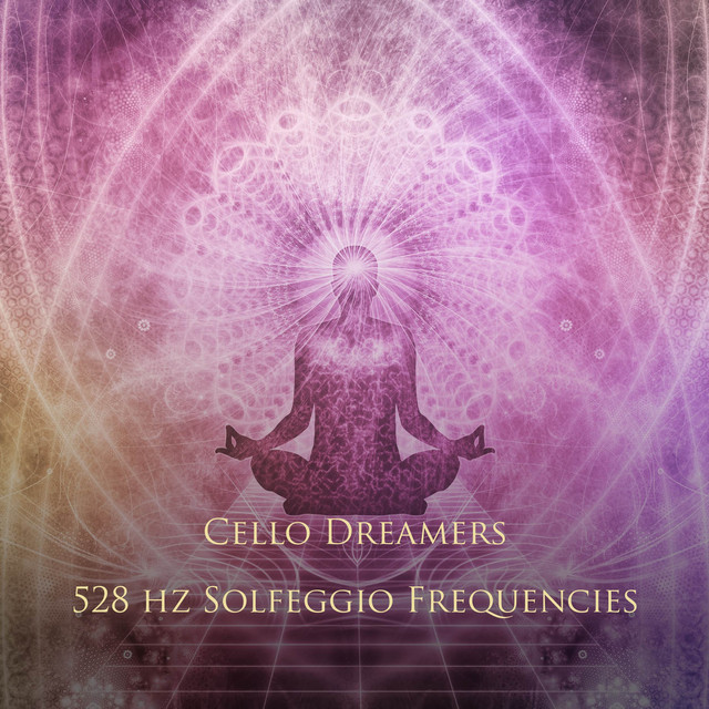 528 Hz Solfeggio Frequencies - Single by Cello Dreamers | Spotify