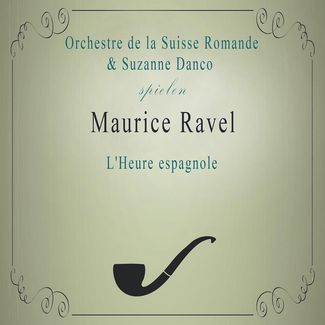 Orchestre de la Suisse Romande / Suzanne Danco spielen: Maurice Ravel: L'Heure espagnole cover art
