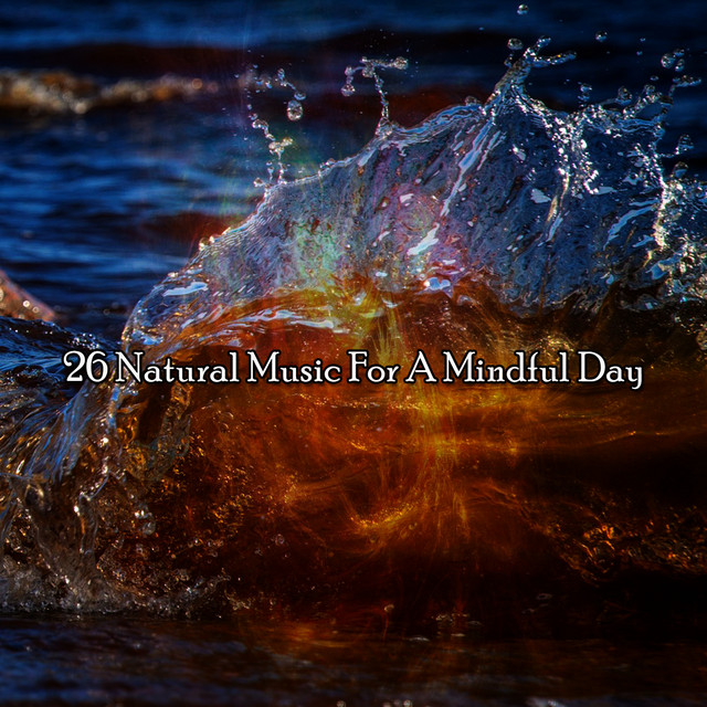 26 Natural Music For A Mindful Day - Album by Nature Sounds Nature ...