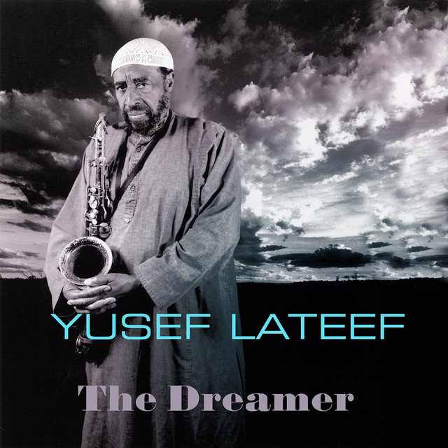 Yusef Lateef: The Dreamer - Compilation by Yusef Lateef | Spotify