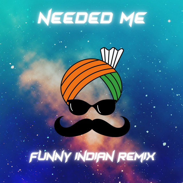 Needed Me (Funny Indian Remix) - Single by Vindaloo Singh | Spotify