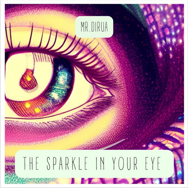 Обкладинка: The Sparkle In Your Eye — Mr. Dirua