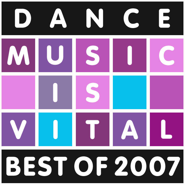 Dance Music Is Vital - Best of 2007 – Compilação de Vários