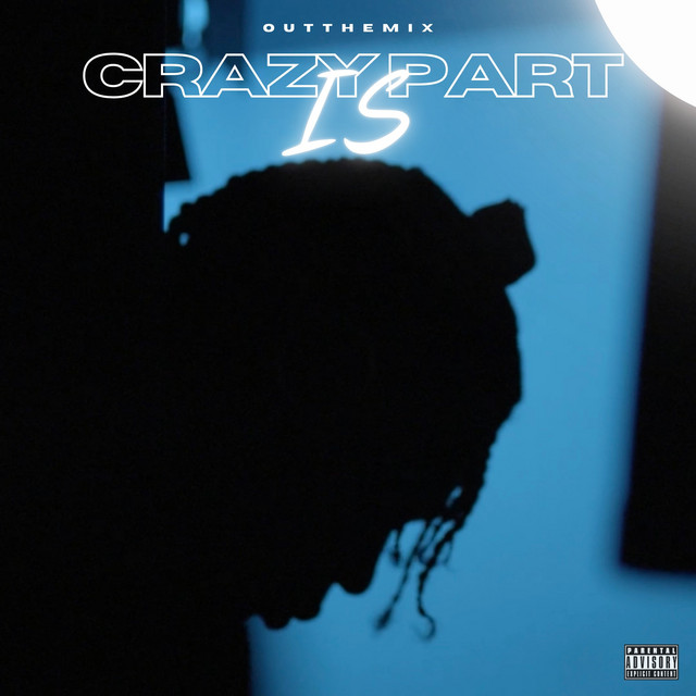 Crazy Part Is