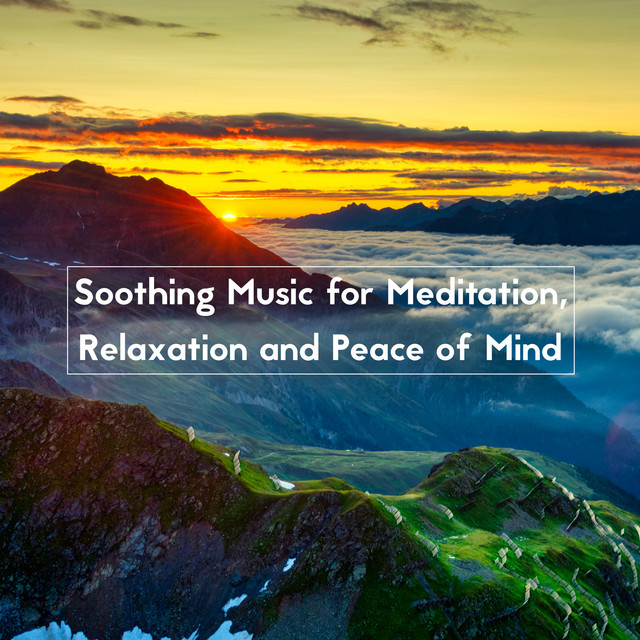 Soothing Music for Meditation, Relaxation and Peace of Mind cover art