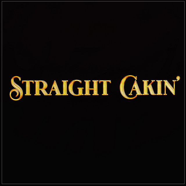 Straight Cakin'