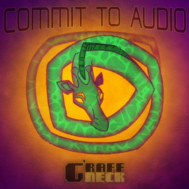 Commit to Audio - Album by G'Raff Neck | Spotify