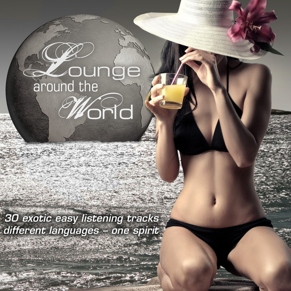 Lounge Around the World (30 Exotic Easy Listening Tracks) cover art