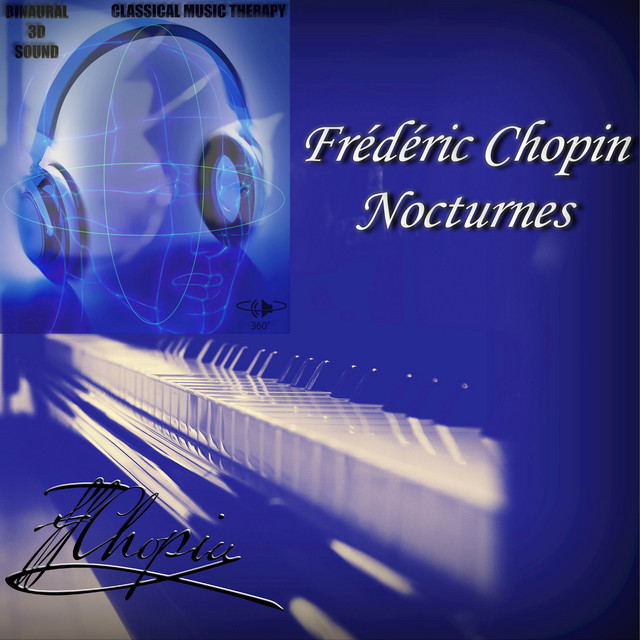 Frédéric Chopin - Nocturnes - BINAURAL 3D SOUND - MUSIC THERAPY cover art