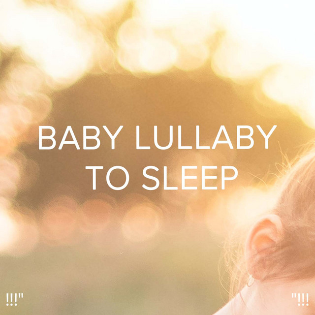 Baby Lullaby To Sleep "!!! - Album by Sleep Baby Sleep | Spotify